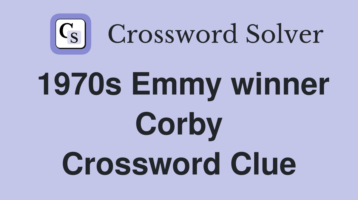 1970s Emmy winner Corby Crossword Clue