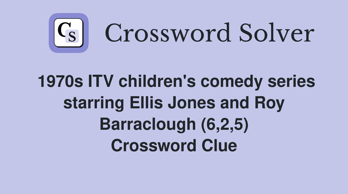 1970s ITV children's comedy series starring Ellis Jones and Roy Barraclough (6,2,5) Crossword Clue