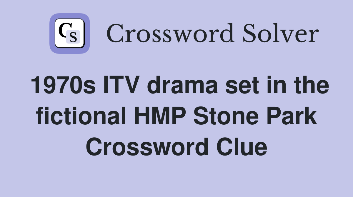 1970s ITV drama set in the fictional HMP Stone Park Crossword Clue