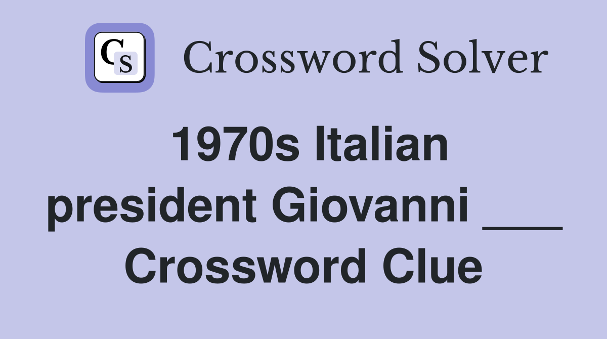 1970s Italian president Giovanni ___ Crossword Clue