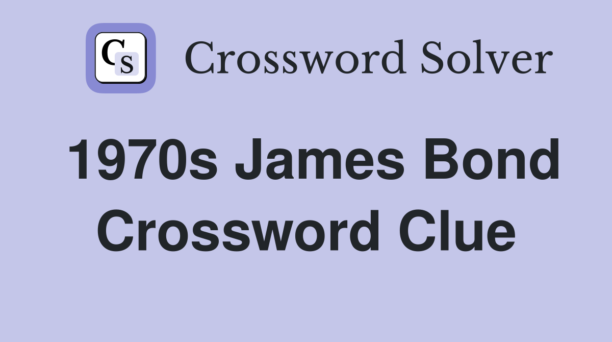 1970s James Bond Crossword Clue