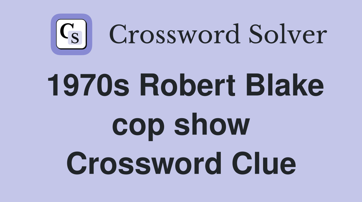 1970s Robert Blake cop show Crossword Clue