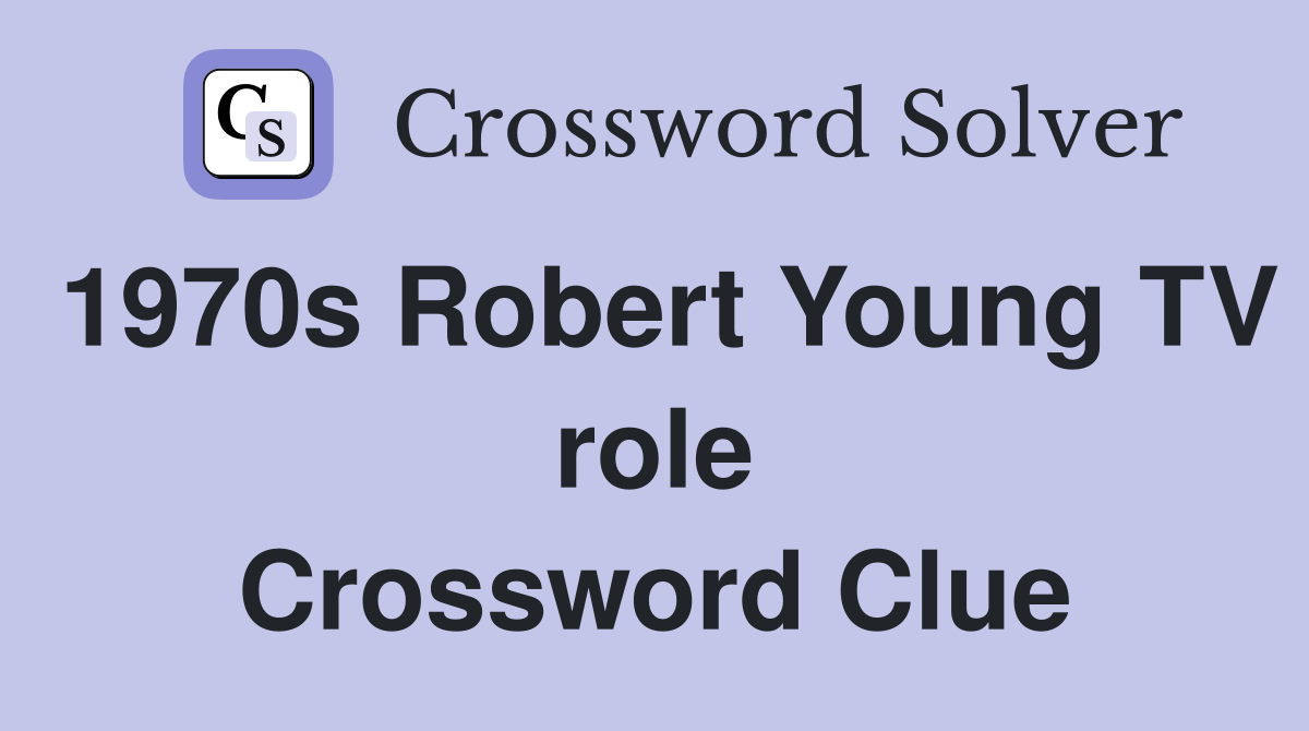 1970s Robert Young TV role Crossword Clue
