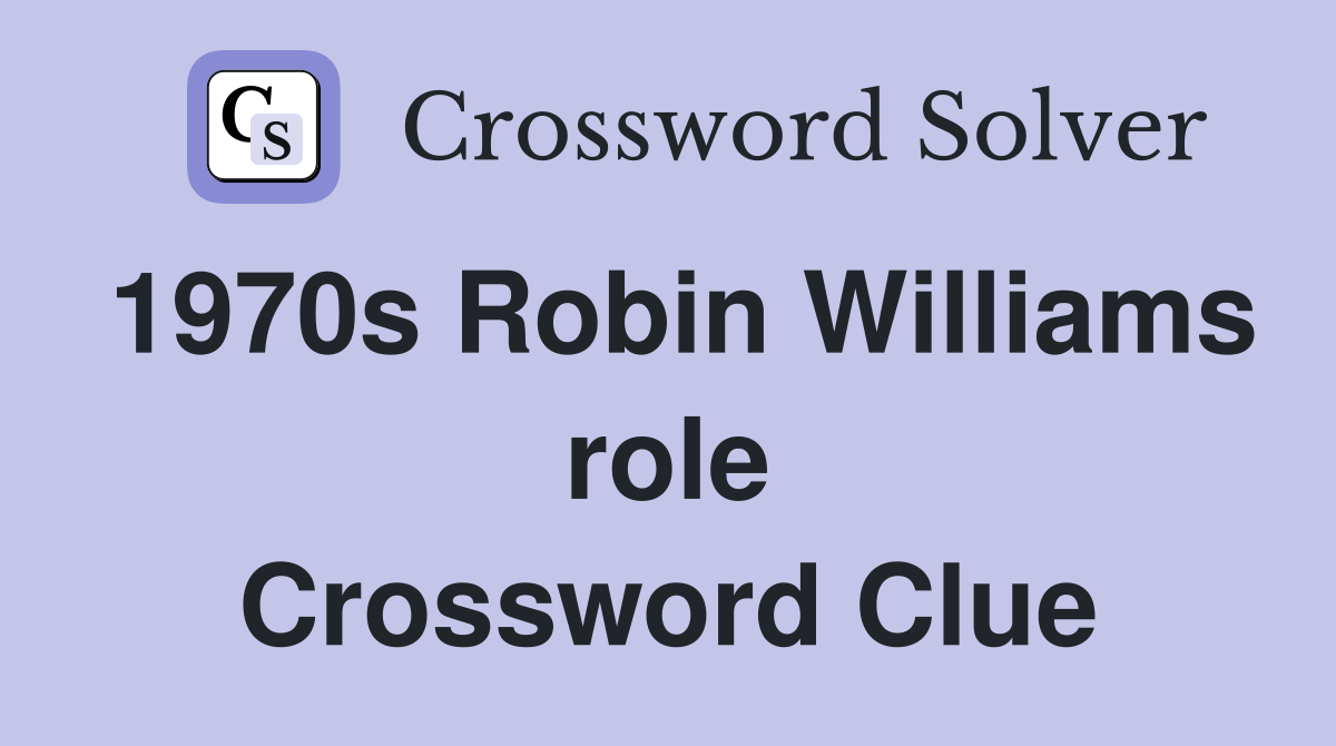 1970s Robin Williams role Crossword Clue