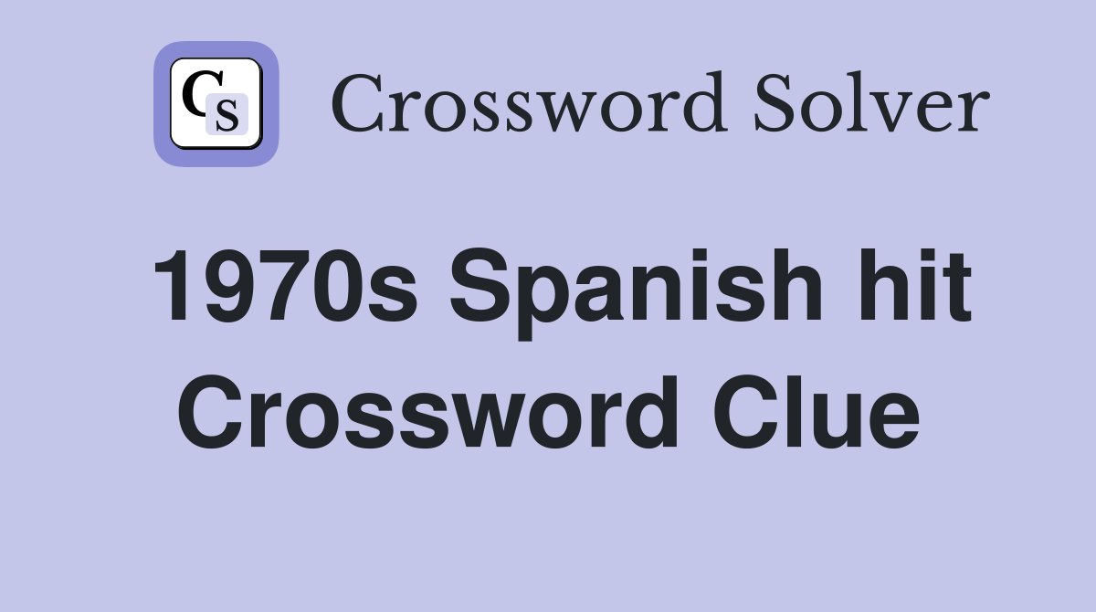 1970s Spanish hit Crossword Clue