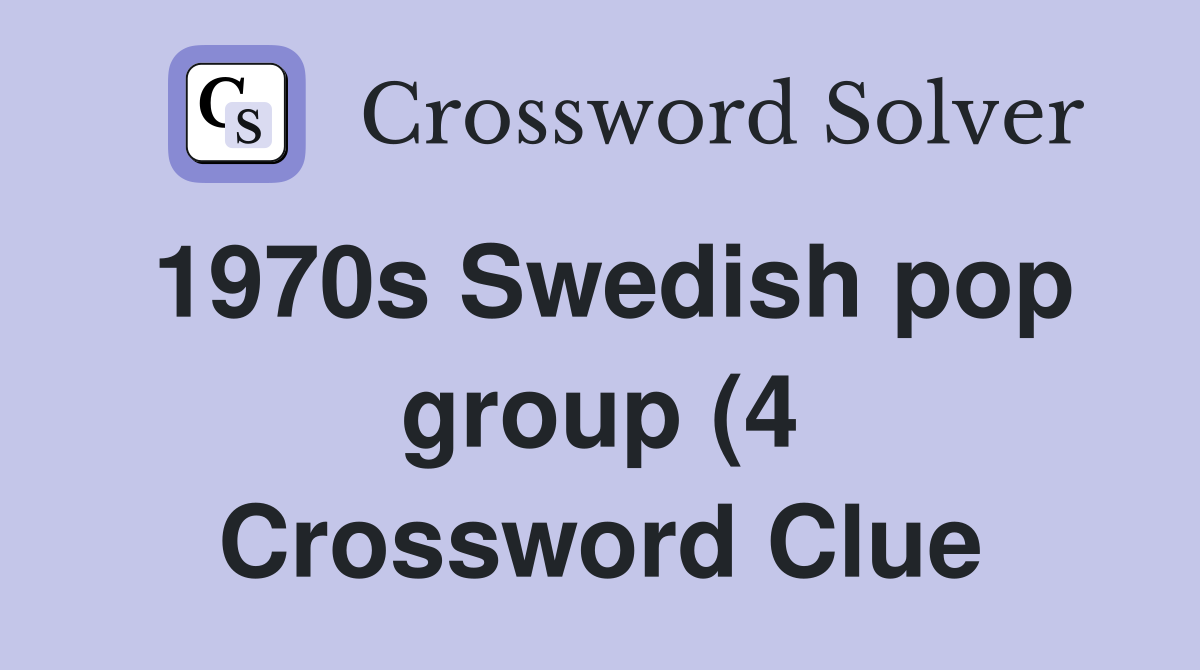 1970s Swedish pop group (4) Crossword Clue Answers Crossword Solver 1970s Swedish pop group (4) Crossword Clue Answers Crossword Solver