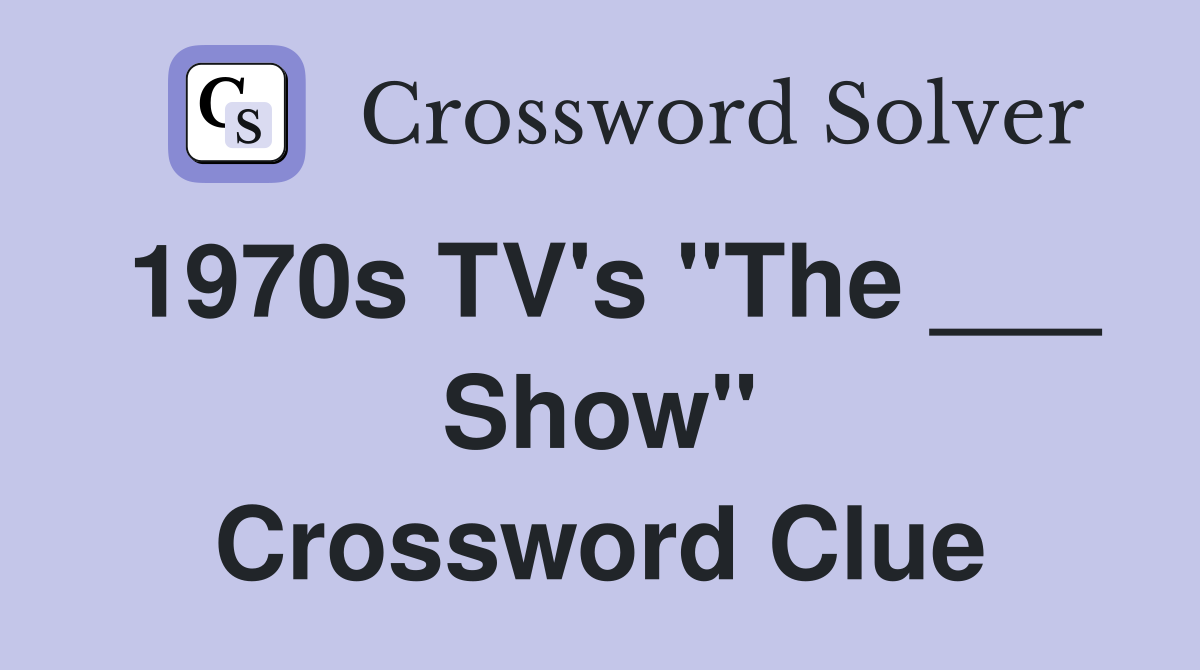 1970s TV's "The ___ Show" Crossword Clue