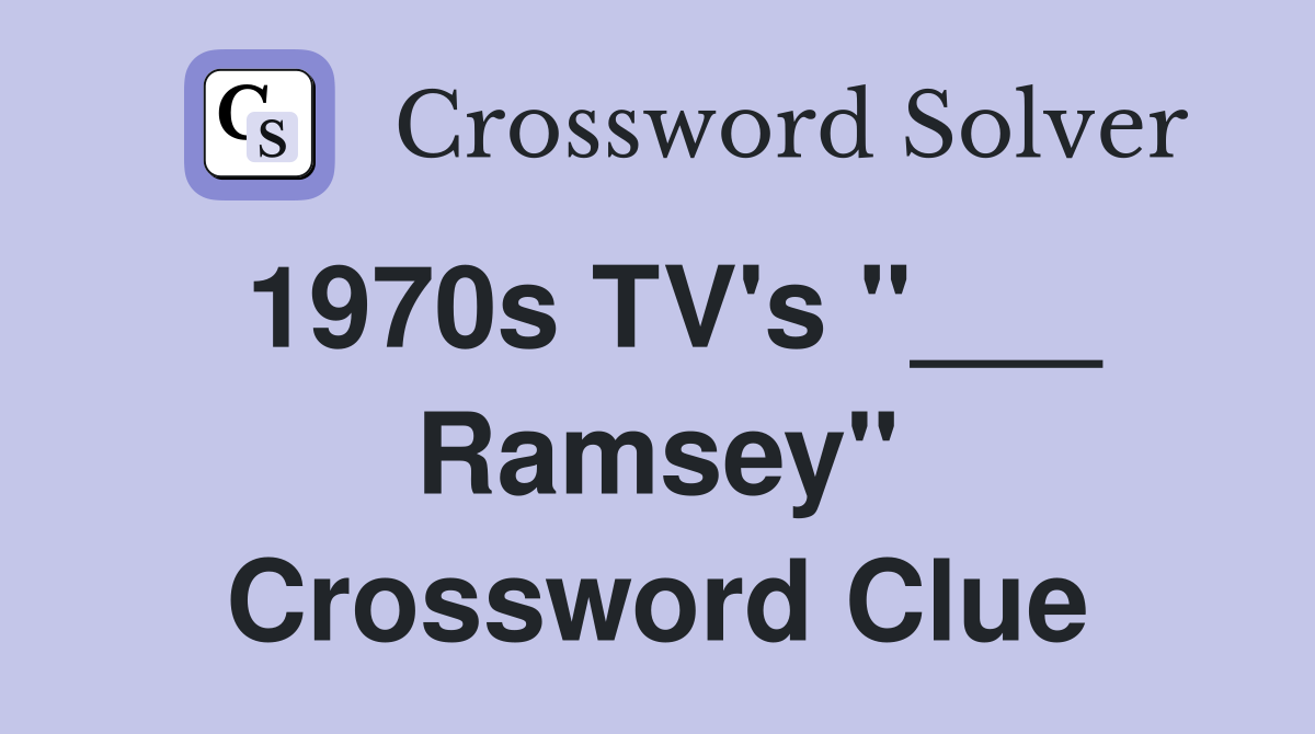 1970s TV's "___ Ramsey" Crossword Clue