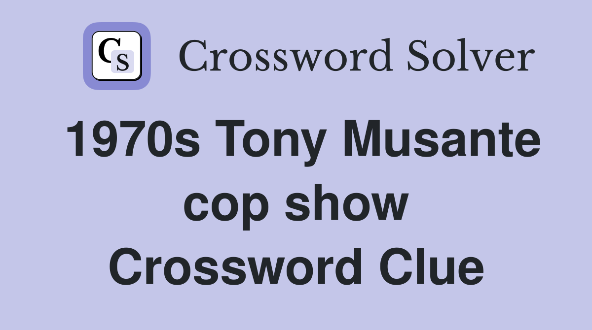 1970s Tony Musante cop show Crossword Clue