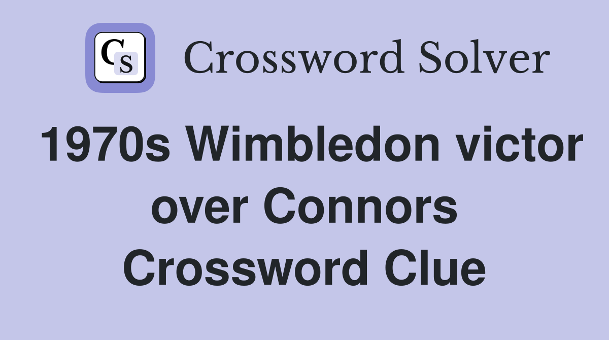 1970s Wimbledon victor over Connors Crossword Clue