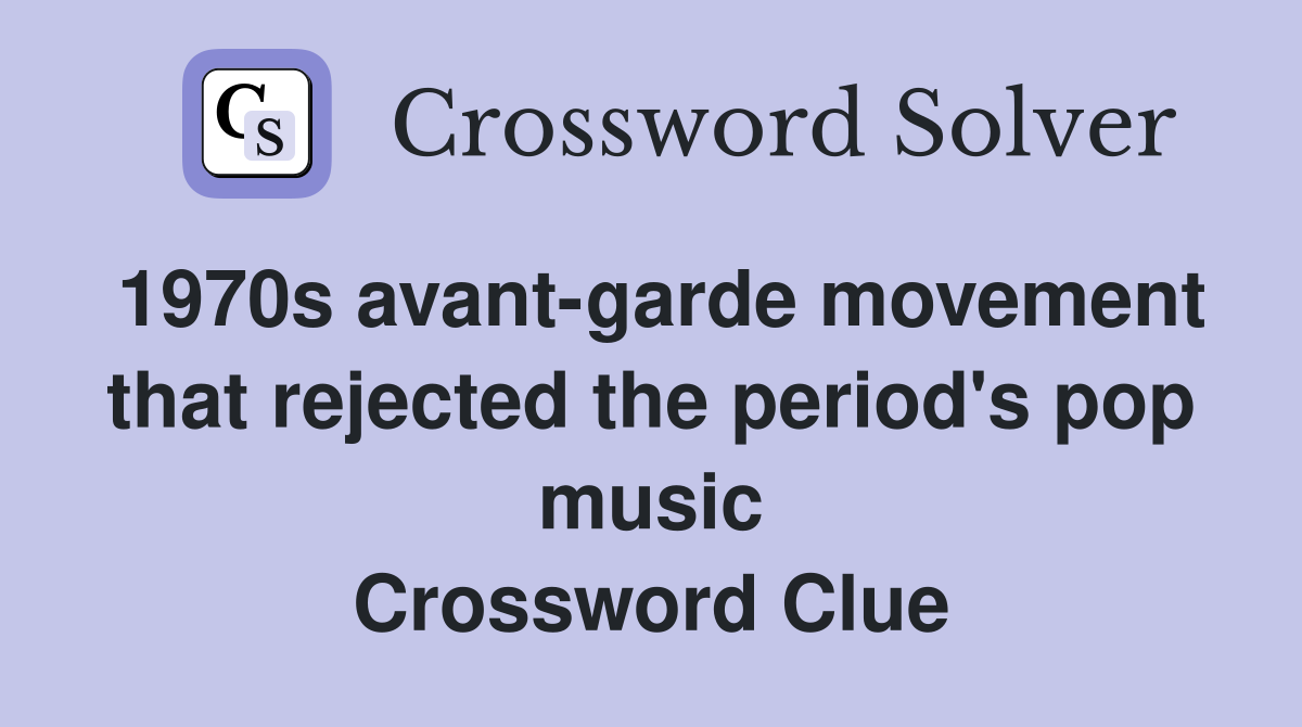1970s avant-garde movement that rejected the period's pop music Crossword Clue