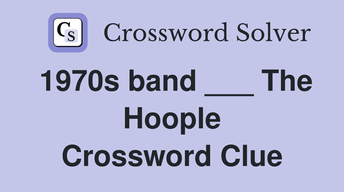 1970s band ___ The Hoople Crossword Clue