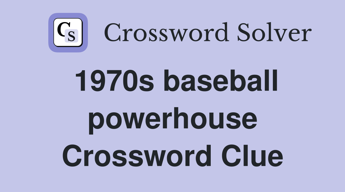 1970s baseball powerhouse Crossword Clue