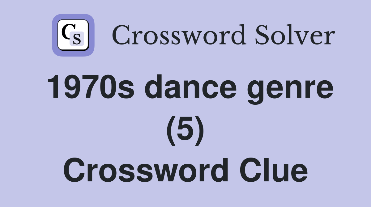 1970s dance genre (5) Crossword Clue