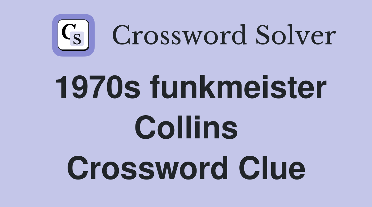 1970s funkmeister Collins Crossword Clue