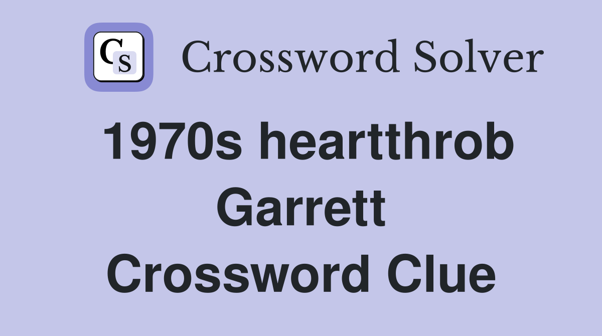 1970s heartthrob Garrett Crossword Clue