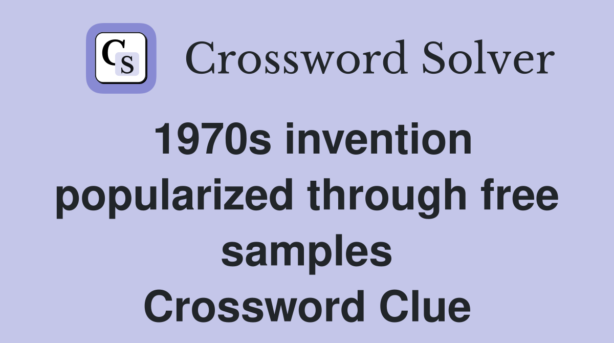 1970s invention popularized through free samples Crossword Clue