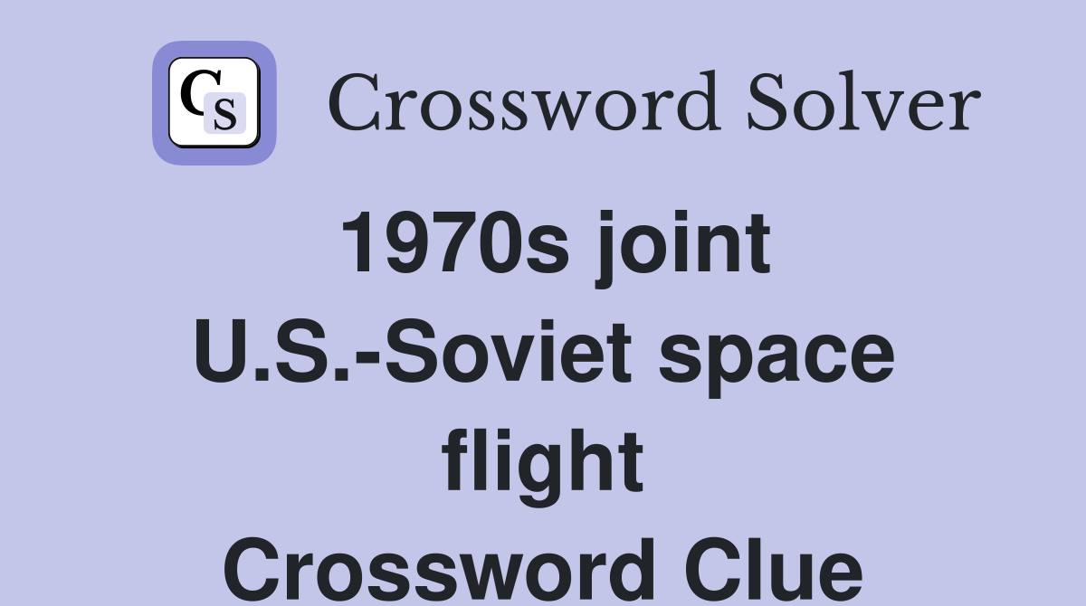 1970s joint U.S.-Soviet space flight Crossword Clue