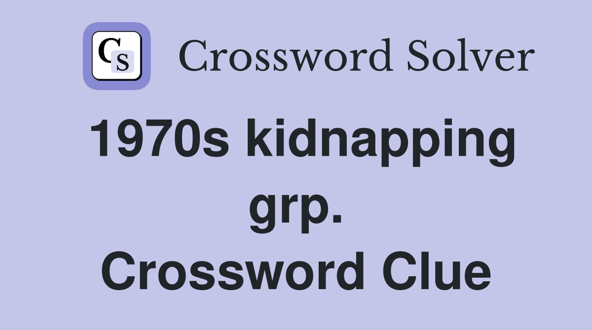 1970s kidnapping grp. Crossword Clue