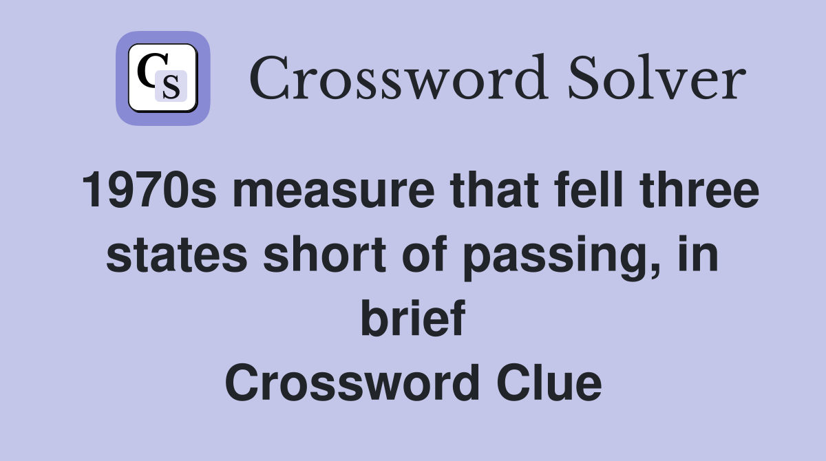 1970s measure that fell three states short of passing, in brief Crossword Clue