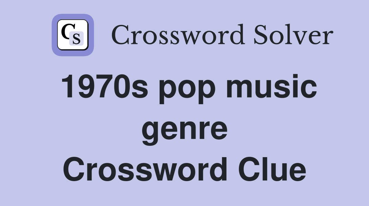1970s pop music genre Crossword Clue