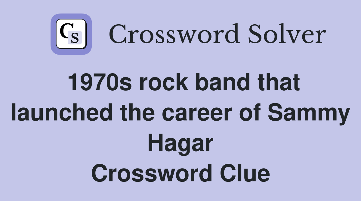 1970s rock band that launched the career of Sammy Hagar Crossword Clue