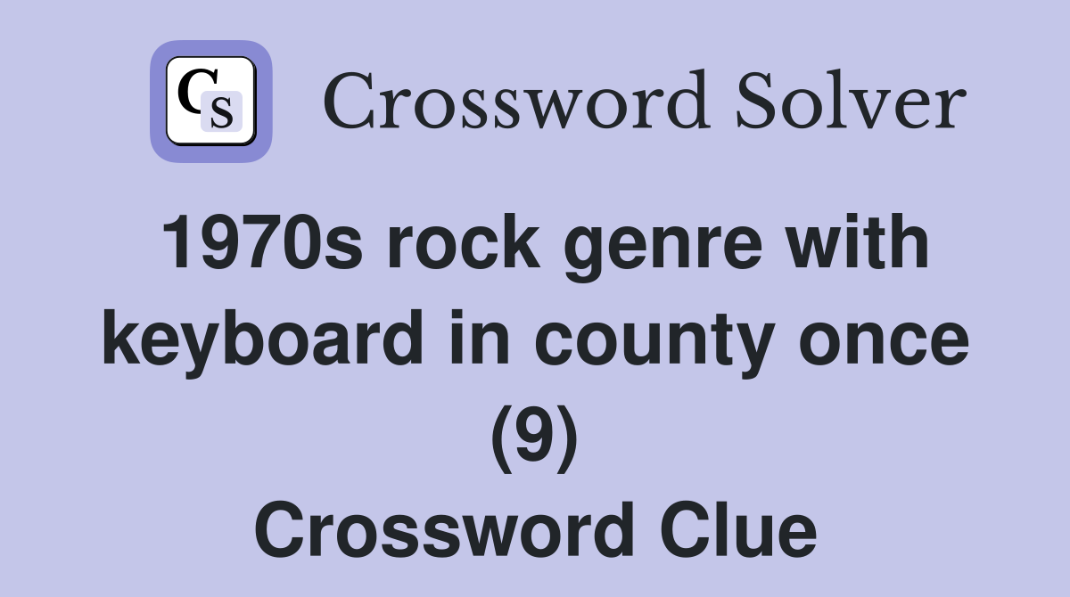 1970s rock genre with keyboard in county once (9) Crossword Clue