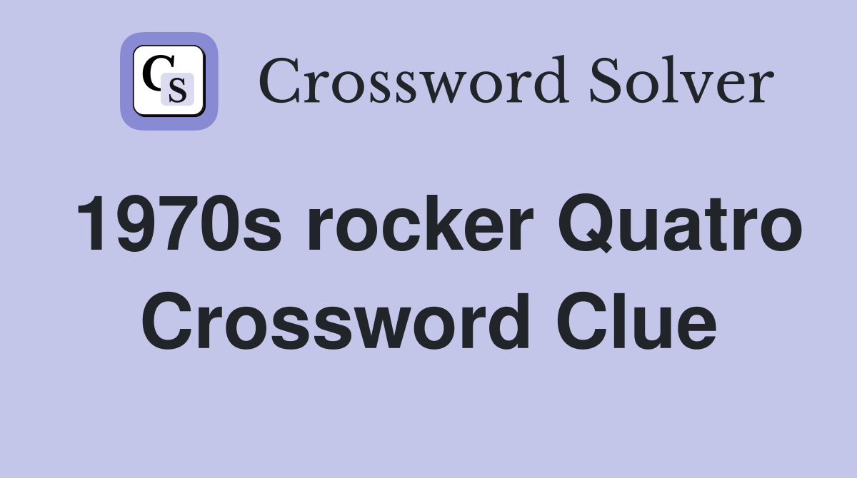 1970s rocker Quatro Crossword Clue
