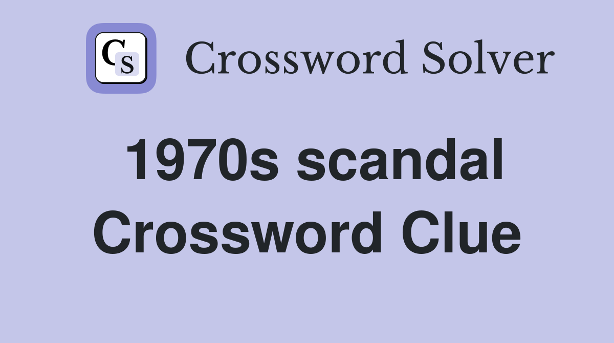 1970s scandal Crossword Clue