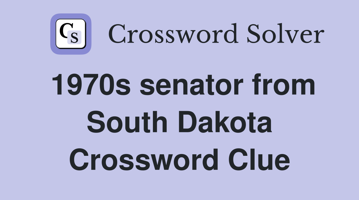 1970s senator from South Dakota Crossword Clue