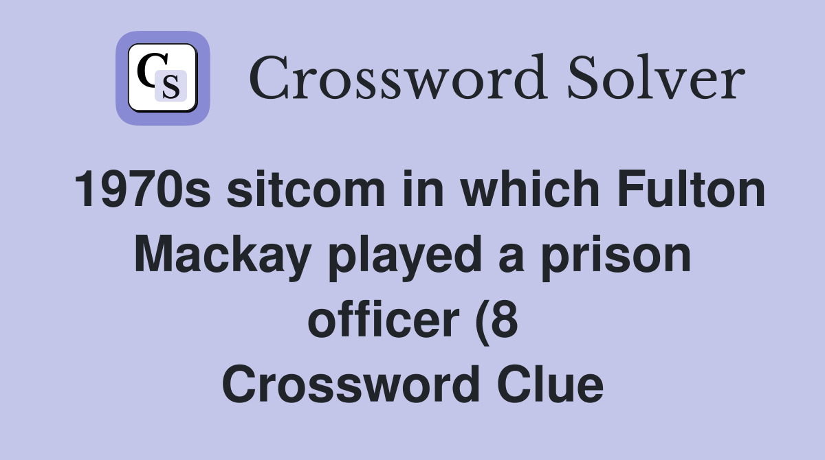 1970s sitcom in which Fulton Mackay played a prison officer (8 1970s sitcom in which Fulton Mackay played a prison officer (8