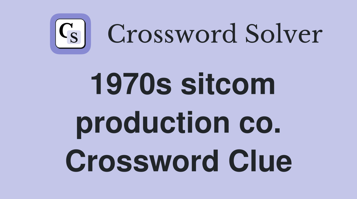 1970s sitcom production co. Crossword Clue