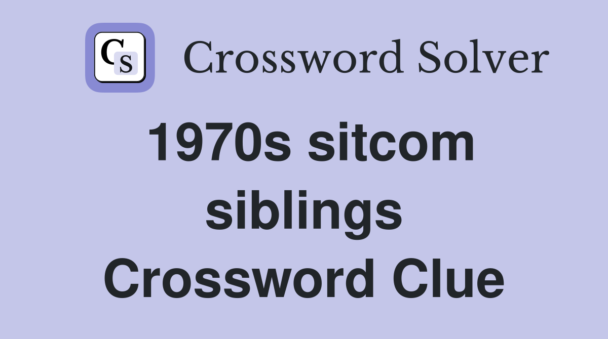 1970s sitcom siblings Crossword Clue