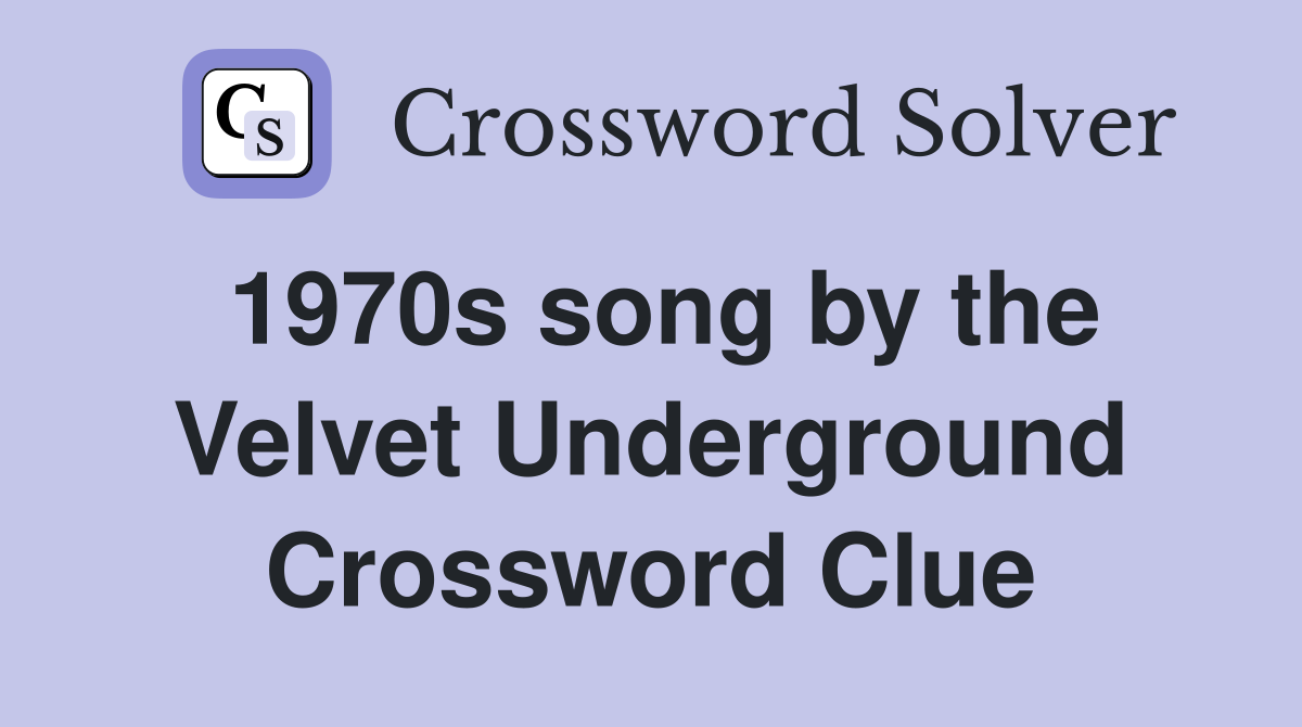 1970s song by the Velvet Underground Crossword Clue