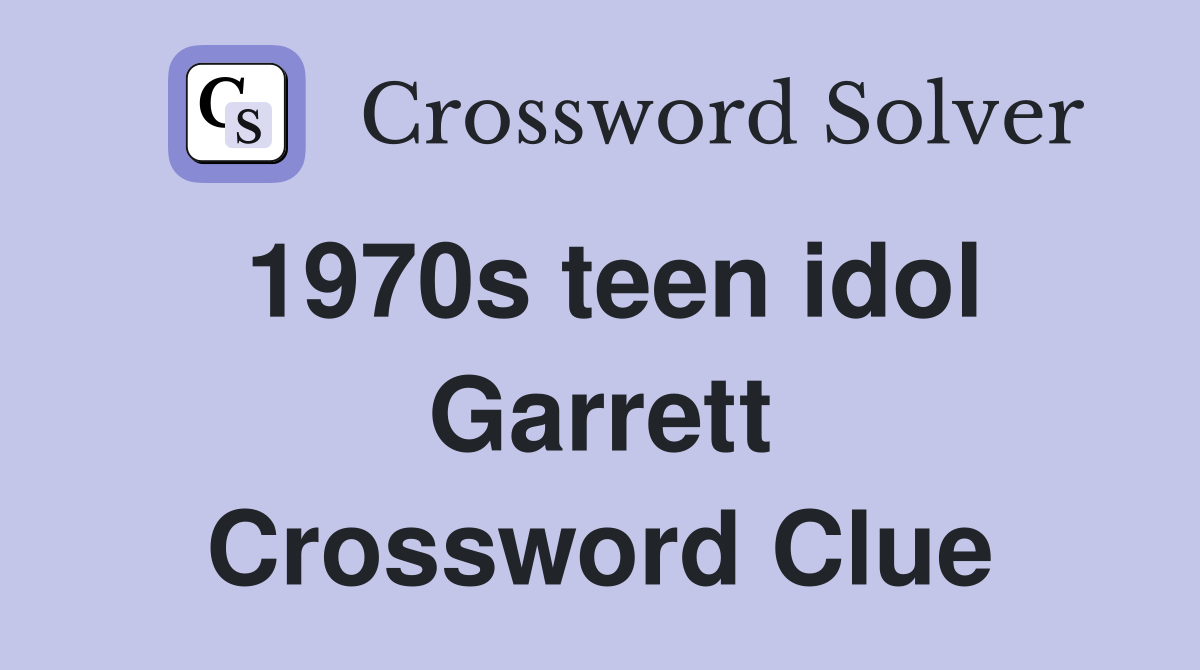1970s teen idol Garrett Crossword Clue