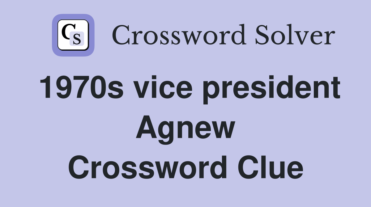 1970s vice president Agnew Crossword Clue