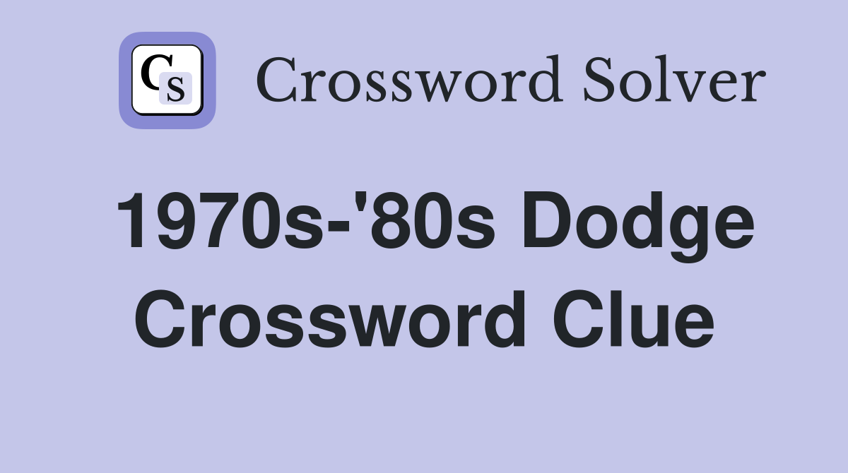 1970s-'80s Dodge Crossword Clue