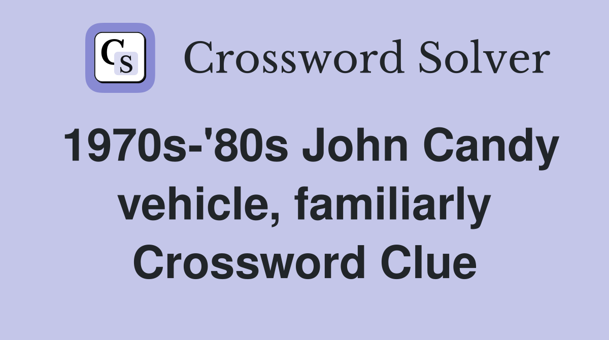 1970s-'80s John Candy vehicle, familiarly Crossword Clue