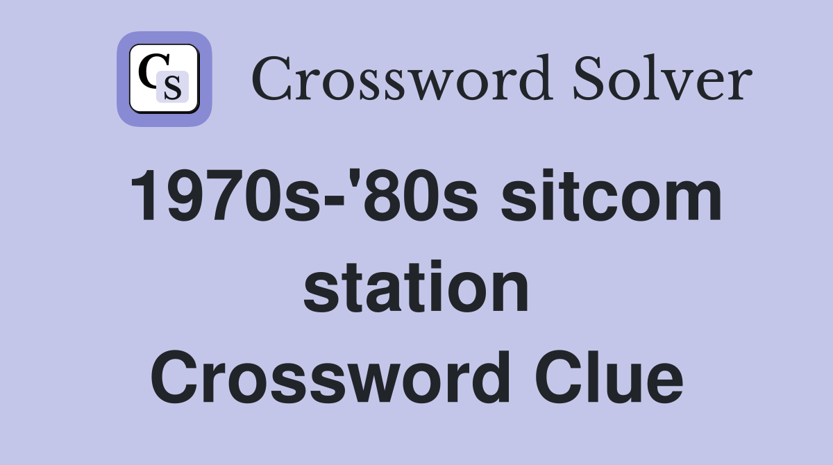 1970s-'80s sitcom station Crossword Clue