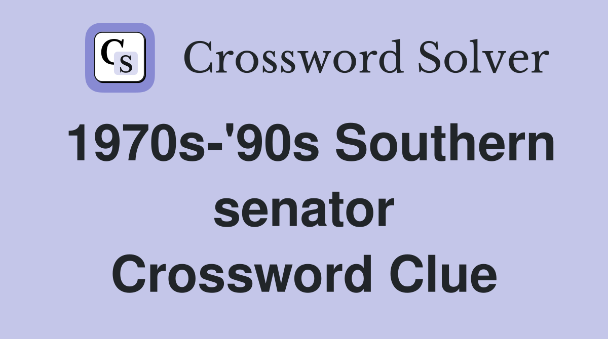 1970s-'90s Southern senator Crossword Clue