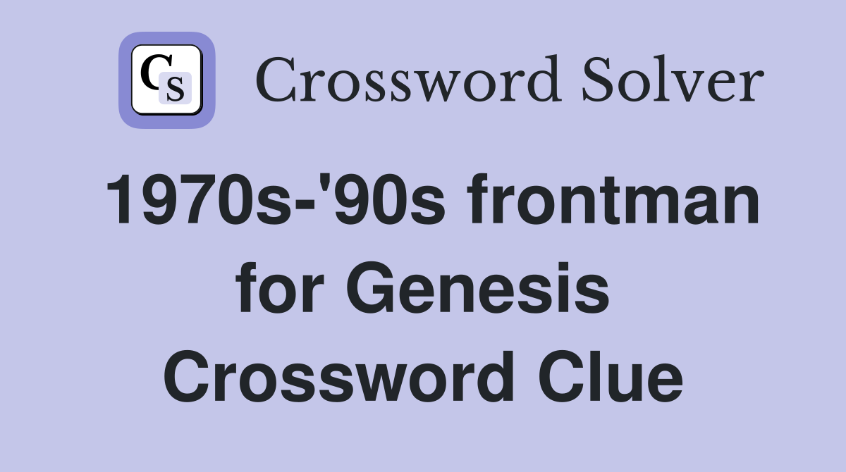 1970s-'90s frontman for Genesis Crossword Clue