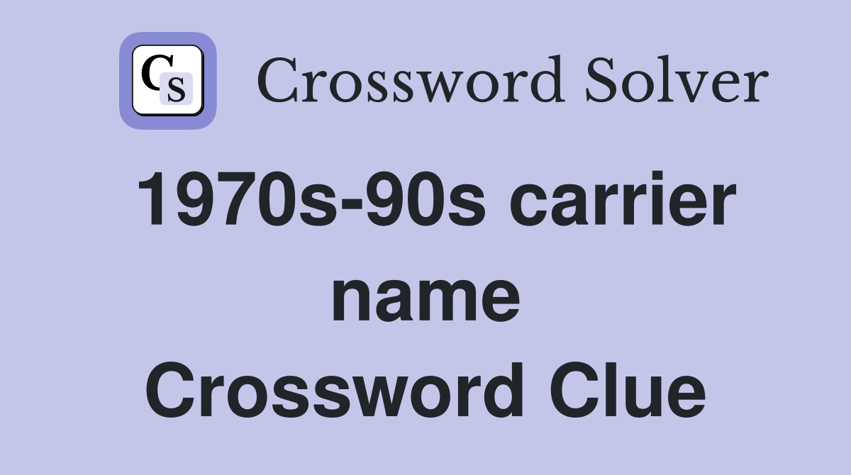 1970s-90s carrier name Crossword Clue