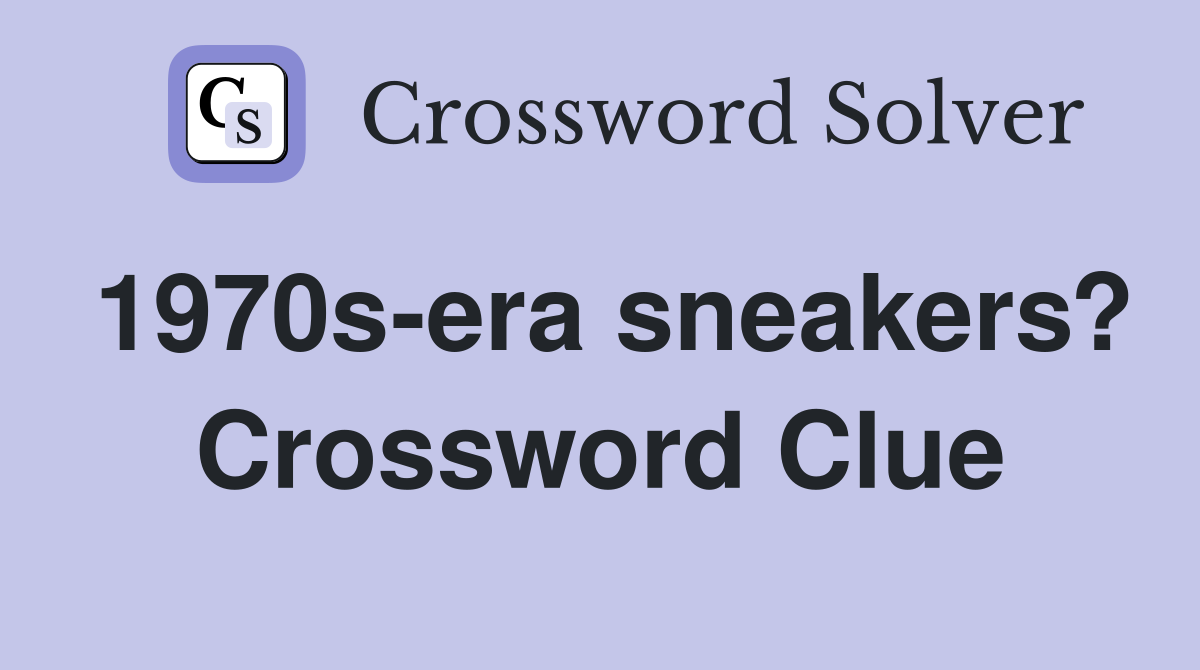 1970s-era sneakers? Crossword Clue