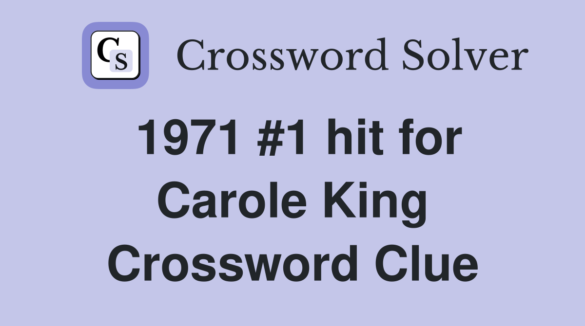 1971 #1 hit for Carole King Crossword Clue
