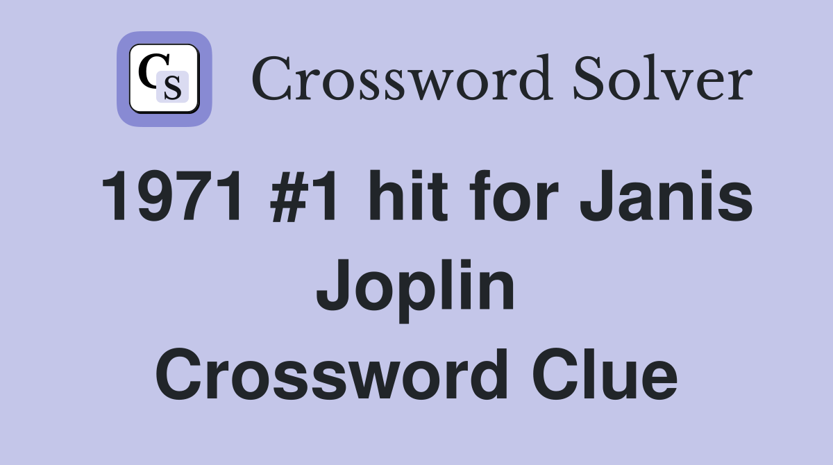 1971 #1 hit for Janis Joplin Crossword Clue