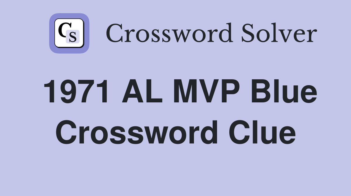 1971 AL MVP Blue Crossword Clue