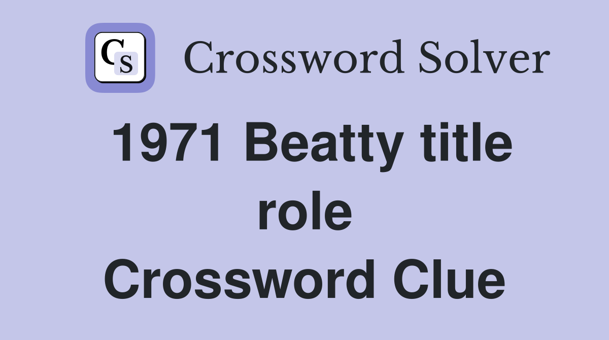 1971 Beatty title role Crossword Clue