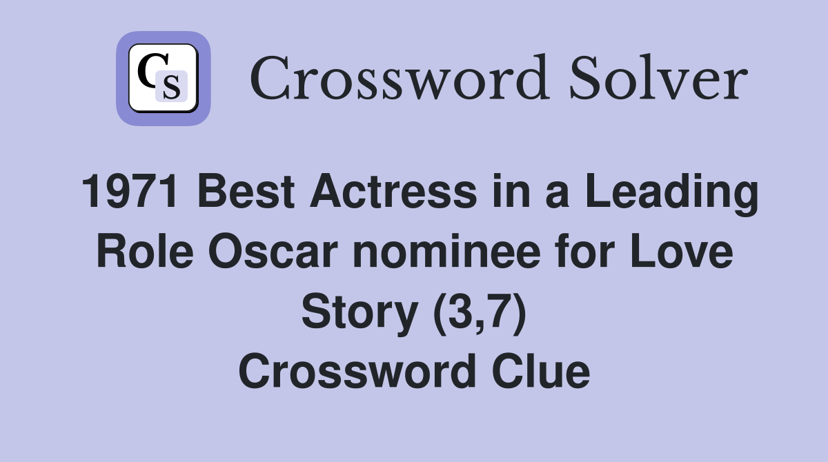1971 Best Actress in a Leading Role Oscar nominee for Love Story (3,7) Crossword Clue