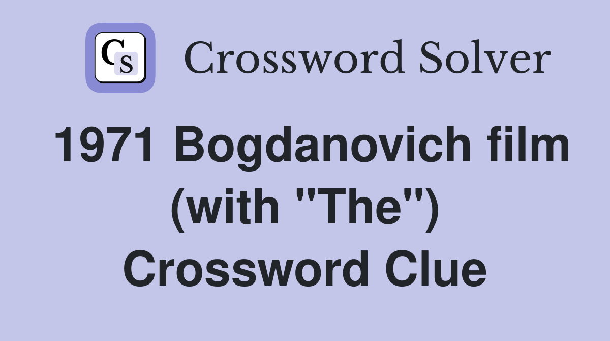 1971 Bogdanovich film (with "The") Crossword Clue