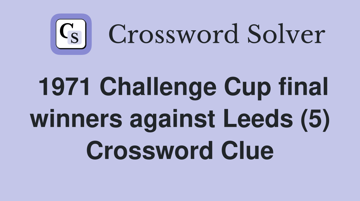 1971 Challenge Cup final winners against Leeds (5) Crossword Clue